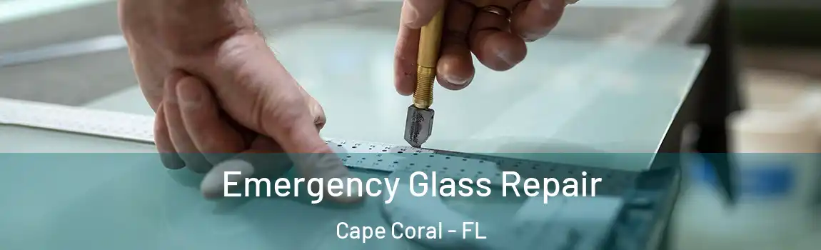 Emergency Glass Repair Cape Coral - FL