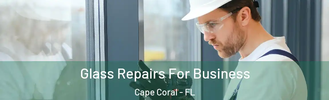  Glass Repairs For Business Cape Coral - FL